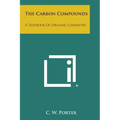The Carbon Compounds: A Textbook of Organic Chemistry