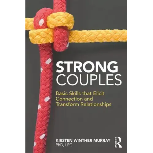 Strong Couples: Basic Skills That Elicit Connection and Transform Relationships