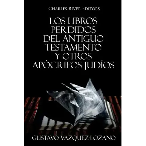 Los Libros Perdidos del Antiguo Testamento y Otros Apócrifos Judíos