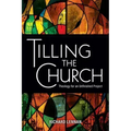 Tilling the Church: Theology for an Unfinished Project