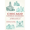Chicago Catholic Churches: A Sketchbook