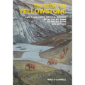 The Story of Yellowstone: An Illustrated Natural History from the Big Bang to the Big Burn and Beyond