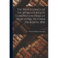The Proceedings of the Woman's Rights Convention Held at Worcester, October 23d & 24th, 1850
