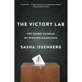 The Victory Lab: The Secret Science of Winning Campaigns