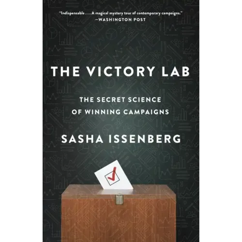 The Victory Lab: The Secret Science of Winning Campaigns