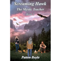Screaming Hawk: The Mystic Teacher Book 3