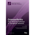 Osteoarthritis: From Molecular Pathways to Therapeutic Advances