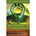 The Anointing Is Not Enough: A Call To Godly Character & Integrity In Christian Leadership