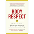 Body Respect: What Conventional Health Books Get Wrong, Leave Out, and Just Plain Fail to Understand about Weight
