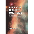 Life on Other Worlds: The 20th-Century Extraterrestrial Life Debate