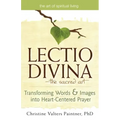 Lectio Divinaa the Sacred Art: Transforming Words & Images Into Heart-Centered Prayer