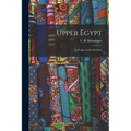 Upper Egypt: Its People and Its Products
