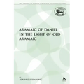 The Aramaic of Daniel in the Light of Old Aramaic
