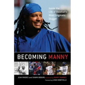 Becoming Manny: Inside the Life of Baseball's Most Enigmatic Slugger