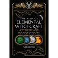 The Path of Elemental Witchcraft: A Wyrd Woman's Book of Shadows