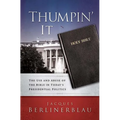 Thumpin' It: The Use and Abuse of the Bible in Today's Presidential Politics