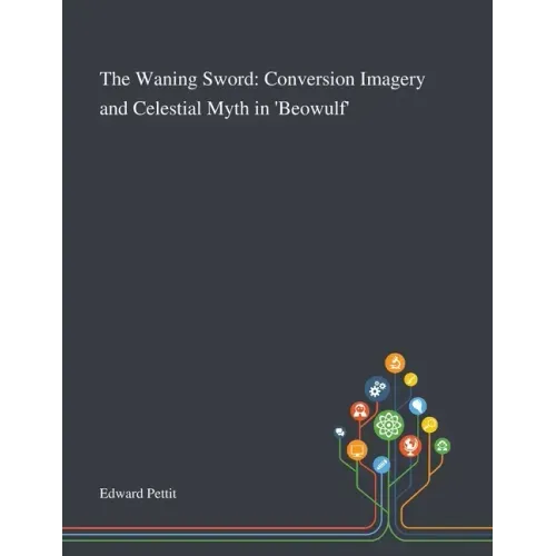 The Waning Sword: Conversion Imagery and Celestial Myth in 'Beowulf'