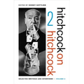 Hitchcock on Hitchcock, Volume 2: Selected Writings and Interviews