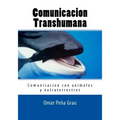 Comunicacion Transhumana: Comunicacion con animales y extraterrestres