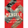 Mengele: Unmasking the Angel of Death