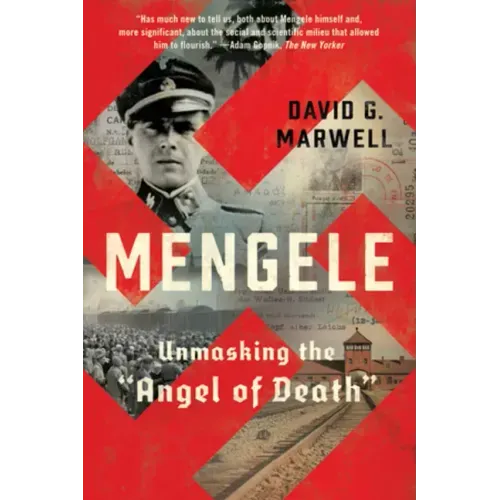 Mengele: Unmasking the Angel of Death