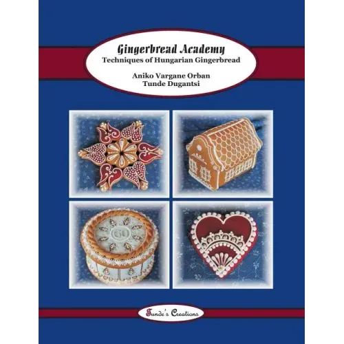 Gingerbread Academy: Techniques of Hungarian Gingerbread