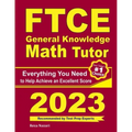 FTCE General Knowledge Math Tutor: Everything You Need to Help Achieve an Excellent Score