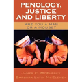 Penology, Justice and Liberty: Are You a Man or a Mouse?