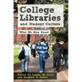 College Libraries and Student Culture: What We Now Know