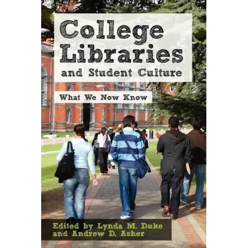 College Libraries and Student Culture: What We Now Know