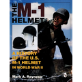 The M-1 Helmet: A History of the U.S. M-1 Helmet in World War II