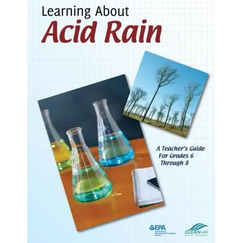 Learning About Acid Rain: A Teacher's Guide For Grades 6 Through 8