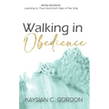 Walking in Obedience: Learning to Trust God Each Step of the Way