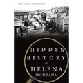 Hidden History of Helena, Montana