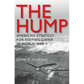 The Hump: America's Strategy for Keeping China in World War II