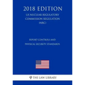 Export Controls and Physical Security Standards (US Nuclear Regulatory Commission Regulation) (NRC) (2018 Edition)
