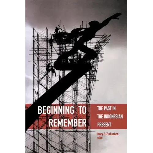 Beginning to Remember: The Past in the Indonesian Present