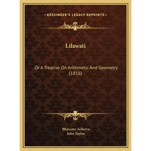 Lilawati: Or A Treatise On Arithmetic And Geometry (1816)