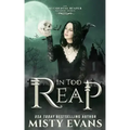 In Too Reap, The Accidental Reaper Paranormal Urban Fantasy Series, Book 3