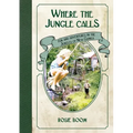 Where the Jungle Calls: Fun and Adventures in the Jungles of New Guinea