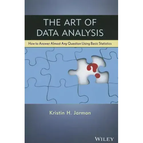 The Art of Data Analysis: How to Answer Almost Any Question Using Basic Statistics