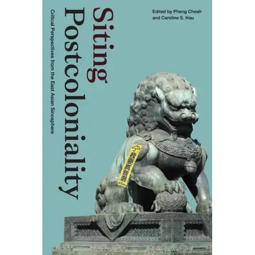 Siting Postcoloniality: Critical Perspectives from the East Asian Sinosphere