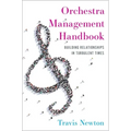 Orchestra Management Handbook: Building Relationships in Turbulent Times