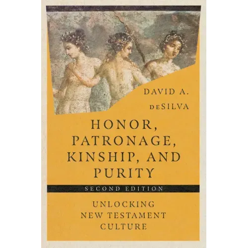 Honor, Patronage, Kinship, and Purity: Unlocking New Testament Culture