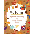Autumn Alphabet Colouring and Letter Tracing Book: ABC Fall Themed Activity Workbook - Learn to Write Letters and Celebrate the Season - 8.5 x 11