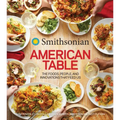 Smithsonian American Table: The Foods, People, and Innovations That Feed Us