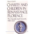 Charity and Children in Renaissance Florence: The Ospedale Degli Innocenti, 1410-1536
