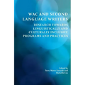 Wac and Second Language Writers: Research Towards Linguistically and Culturally Inclusive Programs and Practices