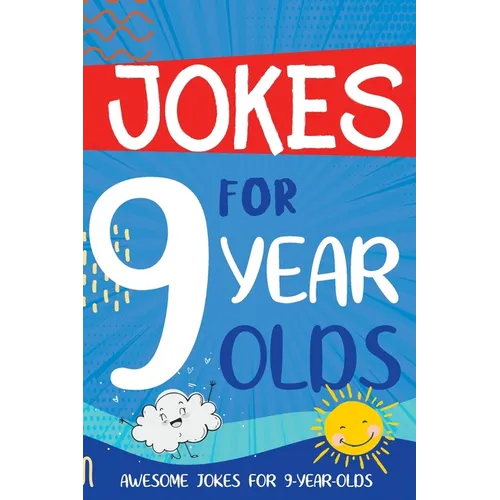 Jokes for 9 Year Olds: Awesome Jokes for 9 Year Olds - Birthday or Christmas Gifts for 9 Year Olds