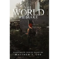 The World We Make